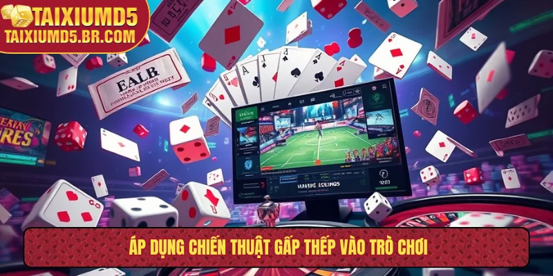 Áp dụng chiến thuật gấp thếp vào trò chơi