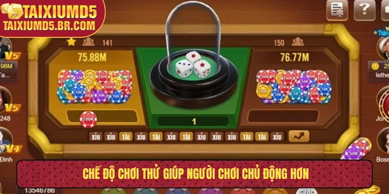 Chế độ chơi thử giúp người chơi chủ động hơn