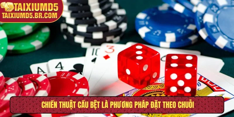 Chiến thuật cầu bệt là phương pháp đặt theo chuỗi