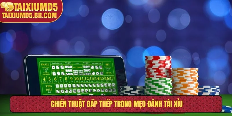 Chiến thuật gấp thếp trong mẹo đánh Tài Xỉu