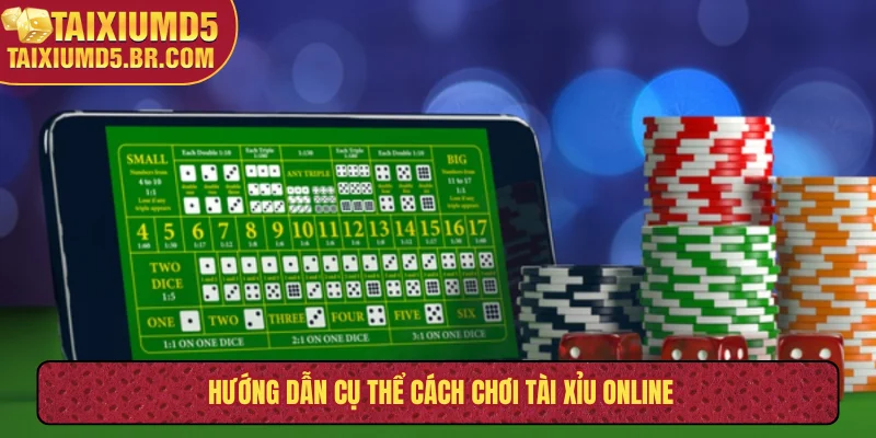 Hướng dẫn cụ thể cách chơi tài xỉu online