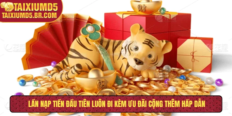 Lần nạp tiền đầu tiên luôn đi kèm ưu đãi cộng thêm hấp dẫn