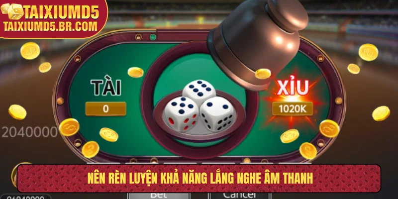 Nên rèn luyện khả năng lắng nghe âm thanh