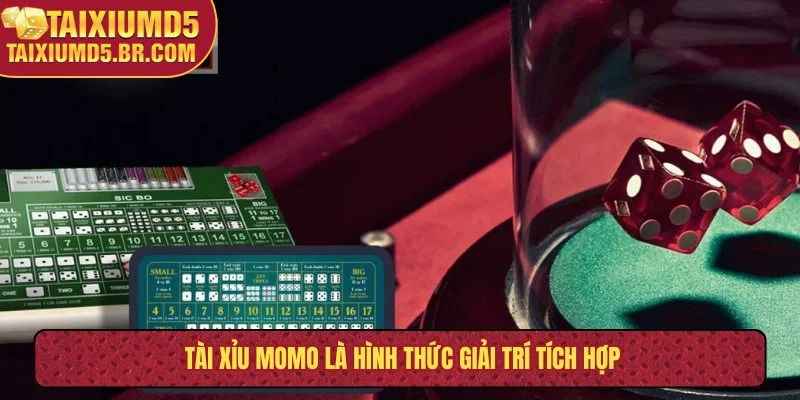 Tài xỉu Momo là hình thức giải trí tích hợp