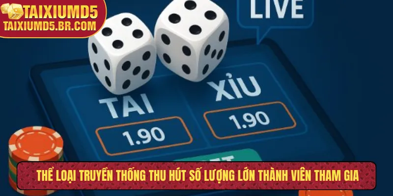 Thể loại truyền thống thu hút số lượng lớn thành viên tham gia