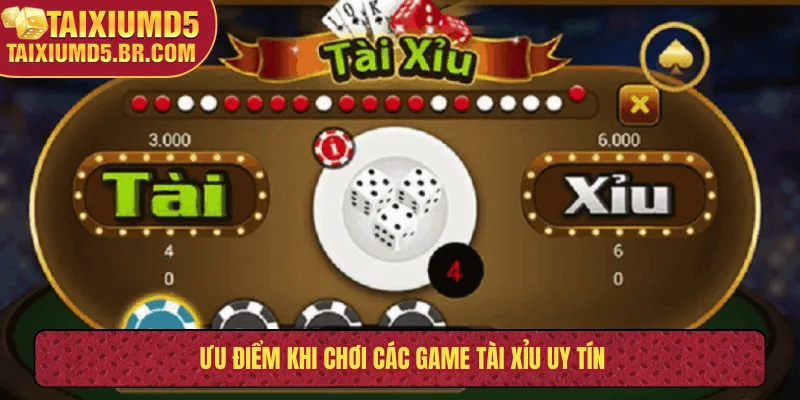 Ưu điểm khi chơi các game tài xỉu uy tín